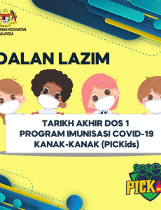 Soalan Lazim Tarikh Akhir Dos 1 Program Imunisasi COVID-19 Kanak-kanak (PICKids)